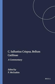 C. Sallustius Crispus, Bellum Catilinae (A Commentary) by P. McGushin, 9789004048355