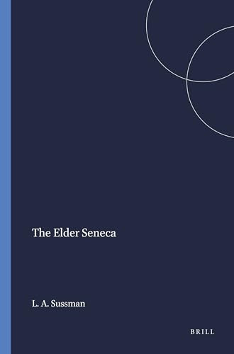 The Elder Seneca by Lewis A. Sussman, 9789004057593