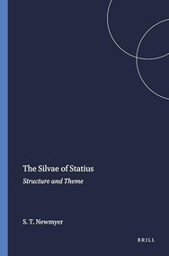 The Silvae of Statius (Structure and Theme) by Stephen Thomas Newmyer, 9789004058491
