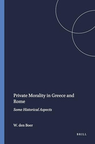 Private Morality in Greece and Rome (Some Historical Aspects) by W. den Boer, 9789004059764