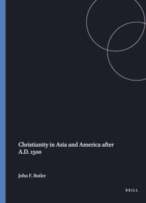 Christianity in Asia and America (After A.D. 1500) by J.F. Butler, 9789004060401