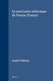 Le sanctuaire métroaque de Vienne (France) (French Edition) by André Pelletier, 9789004061095