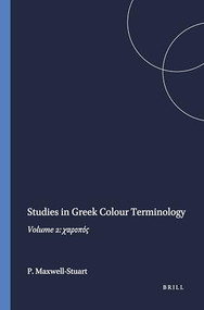 Studies in Greek Colour Terminology (Volume 2: χαροπός) by P.G. Maxwell-Stuart, 9789004064072