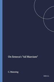 On Seneca's "Ad Marciam" by C.E. Manning, 9789004064300