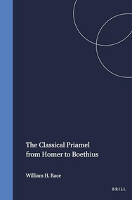 The Classical Priamel from Homer to Boethius by Race, 9789004065154