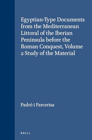 Egyptian-Type Documents from the Mediterranean Littoral of the Iberian Peninsula before the Roman Conquest, Volume 2 Study of the Material by Josep Padró i Parcerisa, 9789004068551
