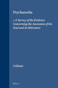Psychanodia (I. A Survey of the Evidence Concerning the Ascension of the Soul and its Relevance) by Ioan Petru Culianu, 9789004069039