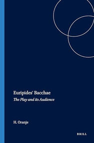 Euripides' Bacchae (The Play and its Audience) by Hans Oranje, 9789004070110