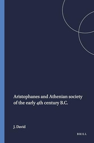Aristophanes and Athenian society of the early 4th century B.C. by Joseph David, 9789004070622