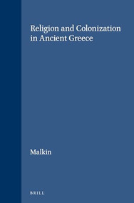 Religion and Colonization in Ancient Greece by Irad Malkin, 9789004071193