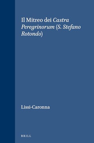 Il Mitreo dei Castra Peregrinorum (S. Stefano Rotondo) (Italian Edition) by Elisa Lissi-Caronna, 9789004074934
