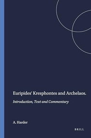 Euripides' Kresphontes and Archelaos (Introduction, Text and Commentary) by A. Harder, 9789004075115