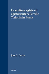 Le sculture egizie ed egittizzanti nelle ville Torlonia in Roma (Italian Edition) by S. Curto, 9789004075856