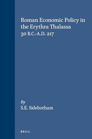 Roman Economic Policy in the Erythra Thalassa 30 B.C.-A.D. 217 by Sidebotham, 9789004076440
