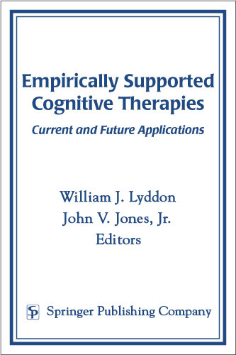 Empirically Supported Cognitive Therapies (Current and Future Applications) by William J. Lyddon, John V. Jones, 9780826122995