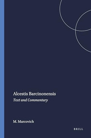 Alcestis Barcinonensis (Text and Commentary) by Miroslav Marcovich, 9789004086005