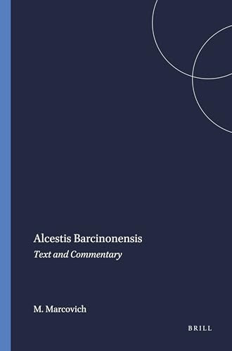 Alcestis Barcinonensis (Text and Commentary) by Miroslav Marcovich, 9789004086005