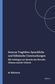 Senecas Tragödien: Sprachliche und Stilistische Untersuchungen (Mit Anhängen zur Sprache des Hercules Oetaeus und der Octavia) (German Edition) by Margarethe Billerbeck, 9789004086319