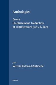 Anthologies - Livre I (Etablissement, traduction et commentaire par J.-F. Bara) (French Edition) by Vettius Valens d'Antioche, 9789004086432