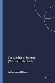 The Cichlids of Surinam (Teleostei: Labroidei) by Kullander, Nijssen, 9789004090774