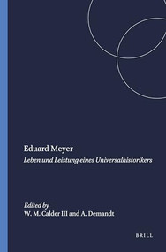 Eduard Meyer (Leben und Leistung eines Universalhistorikers) by William M. Calder III, Alexander Demandt, 9789004091313