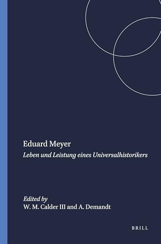 Eduard Meyer (Leben und Leistung eines Universalhistorikers) by William M. Calder III, Alexander Demandt, 9789004091313