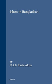Islam in Bangladesh by Razia Akter, 9789004094970