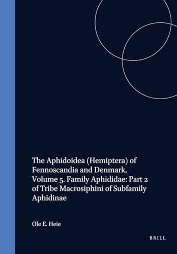 The Aphidoidea (Hemiptera) of Fennoscandia and Denmark, Volume 5. Family Aphididae: Part 2 of Tribe Macrosiphini of Subfamily Aphidinae by Heie, 9789004098992