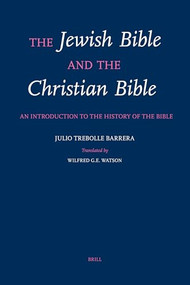 The Jewish Bible and the Christian Bible (An Introduction to the History of the Bible) by Watson, Julio Trebolle Barrera, 9789004108899