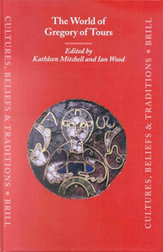 The World of Gregory of Tours by Mitchell, Wood, 9789004110342