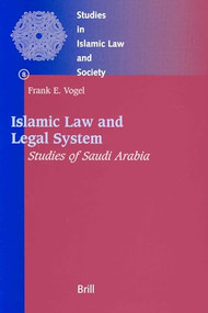 Islamic Law and Legal System (Studies of Saudi Arabia) by Frank Vogel, 9789004110625
