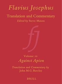 Flavius Josephus: Translation and Commentary, Volume 10: Against Apion by John M.G. Barclay, 9789004117914