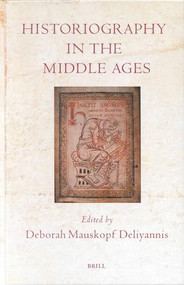 Historiography in the Middle Ages by Deborah Deliyannis, 9789004118812