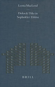 Dolos and Dikê in Sophokles' Elektra by Leona MacLeod, 9789004118980