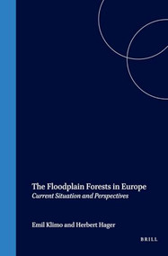 The Floodplain Forests in Europe (Current Situation and Perspectives) by Emil Klimo, Herbert Hager, 9789004119581
