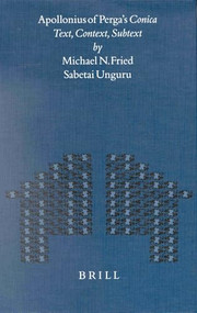 Apollonius of Perga's Conica (Text, Context, Subtext) by Michael Fried, Sabetai Unguru, 9789004119772