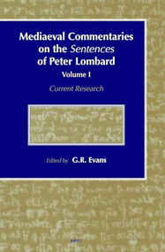 Mediaeval Commentaries on the Sentences of Peter Lombard (Current Research, Volume 1) by Evans, 9789004119819
