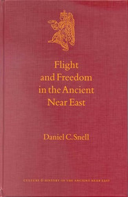 Flight and Freedom in the Ancient Near East by Daniel Snell, 9789004120105