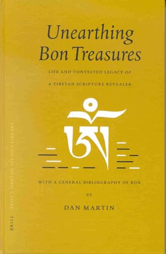 Unearthing Bon Treasures (Life and Contested Legacy of a Tibetan Scripture Revealer, with a General Bibliography of Bon) by Dan Martin, 9789004121232