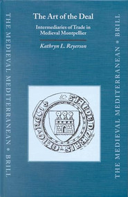 The Art of the Deal (Intermediaries of Trade in Medieval Montpellier) by Reyerson, 9789004121294