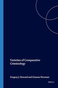 Varieties of Comparative Criminology by Gregory Howard, Graeme Newman, 9789004122451
