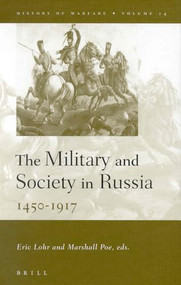 The Military and Society in Russia, 1450-1917 by Eric Lohr, Marshall Poe, 9789004122734
