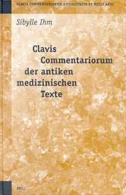 Clavis Commentariorum der antiken medizinischen Texte (German Edition) by Sibylle Ihm, 9789004123342
