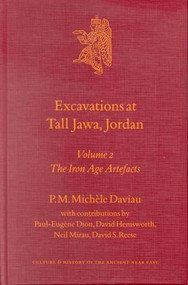 Excavations at Tall Jawa, Jordan, Volume 2 The Iron Age Artefacts by Paul-Eugène Dion, David Hemsworth, Neil Mirau, David Reese, Michèle Daviau, 9789004123632