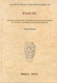 Pazuzu (Archäologische und Philologische Studien zu einem altorientalischen Dämon) (German Edition) by Nils Heeßel, 9789004123861