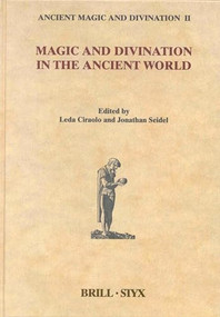 Magic and Divination in the Ancient World by Leda Ciraolo, Jonathan Seidel, 9789004124066