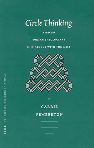 Circle Thinking (African Women Theologians in Dialogue with the West) by Carrie Pemberton, 9789004124417