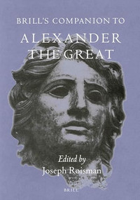 Brill's Companion to Alexander the Great by Joseph Roisman, 9789004124639