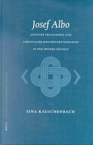 Josef Albo (um 1380-1444) (Jüdische Philosophie und christliche Kontroverstheologie in der Frühen Neuzeit) (German Edition) by Sina Rauschenbach, 9789004124851