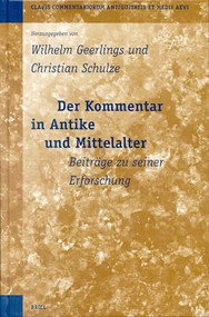 Der Kommentar in Antike und Mittelalter, Bd. 1 (Beiträge zu seiner Erforschung) by Wilhelm Geerlings, Christian Schulze, 9789004125285